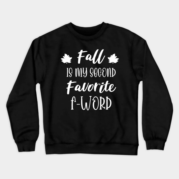 Fall is my second Favorite F Word - Funny Fall Autumn Halloween Quote Crewneck Sweatshirt by WassilArt